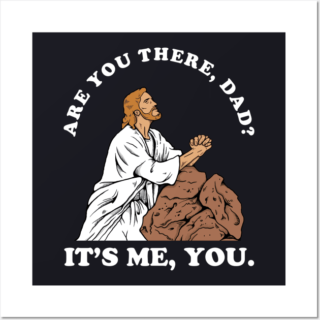 Are You There God It's Me You Wall Art by dumbshirts